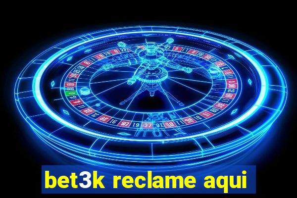 bet3k reclame aqui